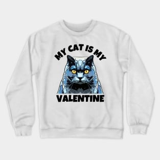 My Cat is My Valentine Crewneck Sweatshirt